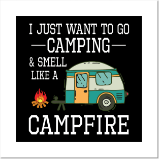 I Just Want To Go Camping And Smell Like A Campfire Happy Camper Summer Christmas In July Day Posters and Art